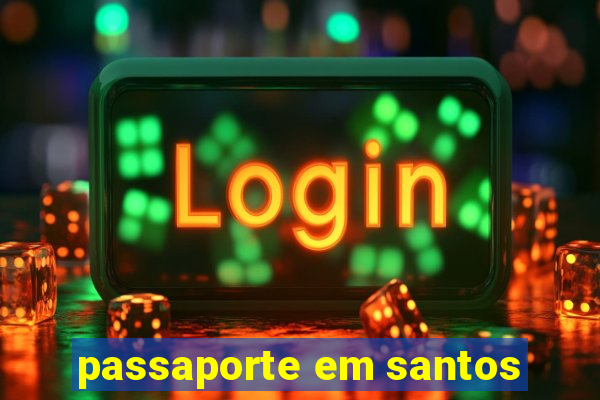 passaporte em santos